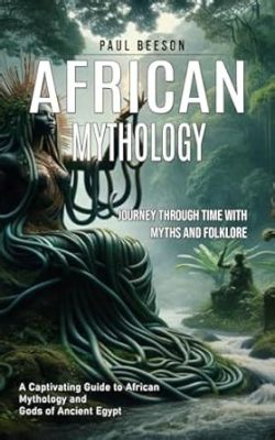  Dreaming up South Africa: A Journey through Myth and Folklore