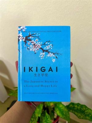  Ikigai: The Japanese Secret to a Long and Happy Life - Una Guida Illuminante per Scoprire il Proprio Senso